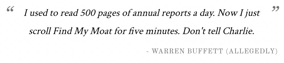 A prominent italic quote attributed to Warren Buffett says he used to read 500 annual reports a day, but now just scrolls Find My Moat for five minutes. It humorously praises the site.